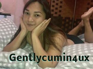 Gentlycumin4ux