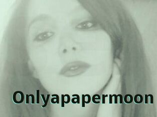 Onlyapapermoon